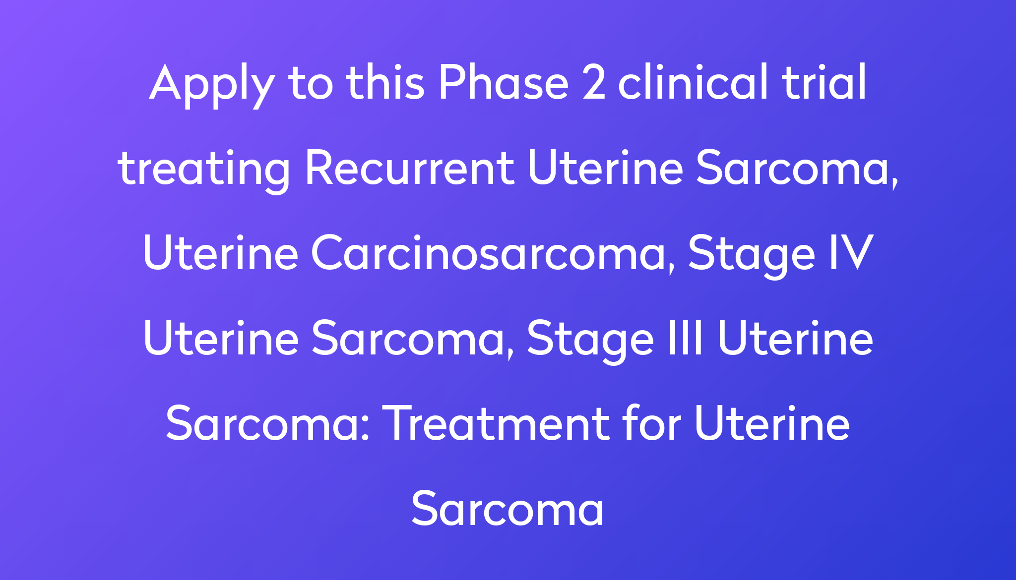 treatment-for-uterine-sarcoma-clinical-trial-2024-power